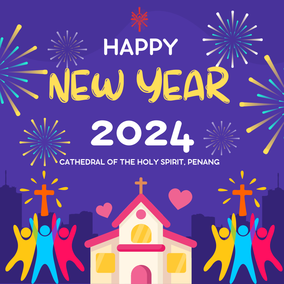 Happy New Year 2024! – CATHEDRAL OF THE HOLY SPIRIT, PENANG