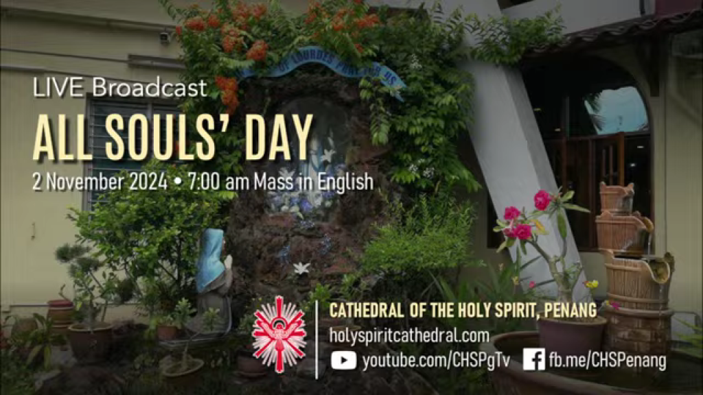 02 November 2024 All Souls’ Day CATHEDRAL OF THE HOLY SPIRIT, PENANG